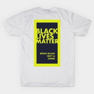 Black Lives Matter-Being Black is Not A Crime T-shirt T-Shirt